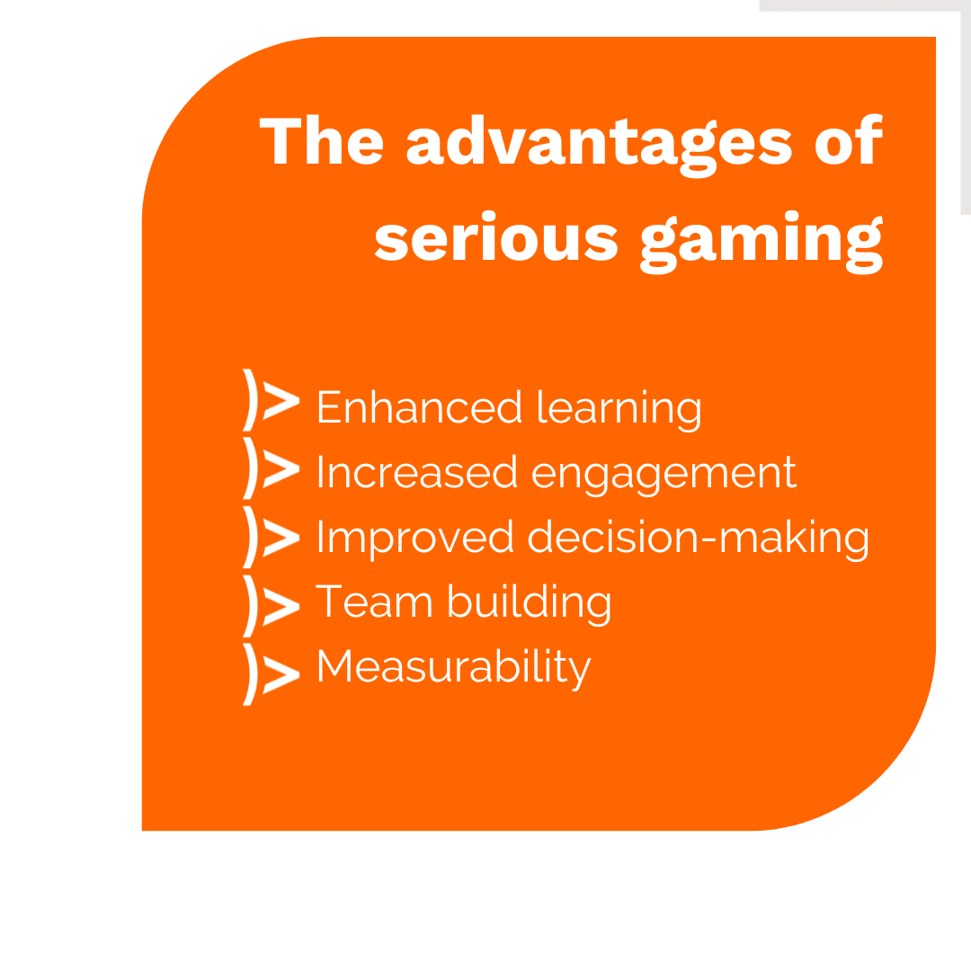 The advantages of serious gaming: Enhanced learning, increased engagement, improved decision making, team building, measurability